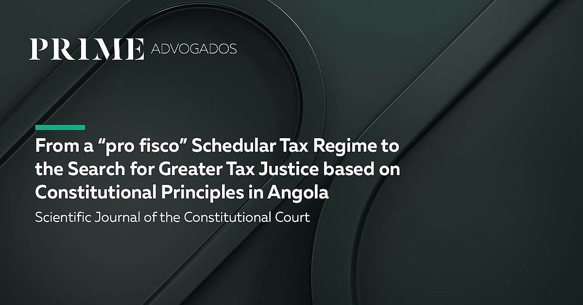 From a “pro fisco” Schedular Tax Regime to the Search for Greater Tax Justice based on Constitutional Principles in Angola