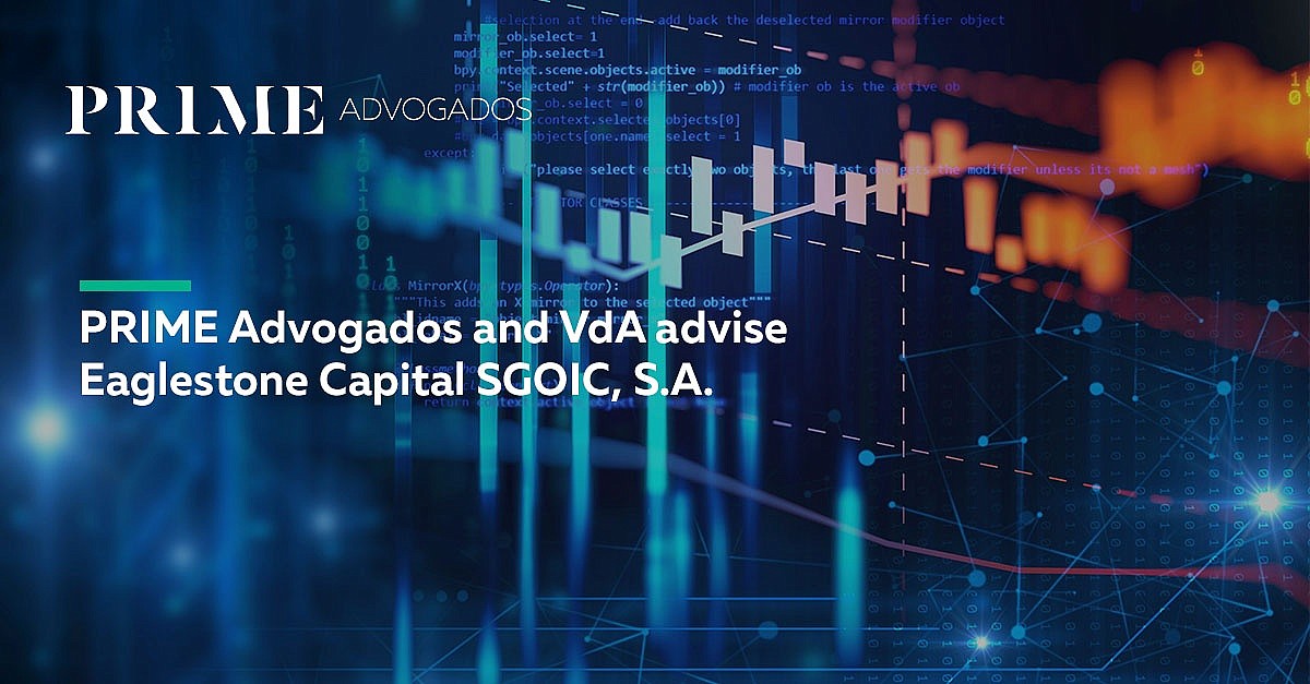PRIME Advogados and VdA advise Eaglestone Capital SGOIC, S.A.