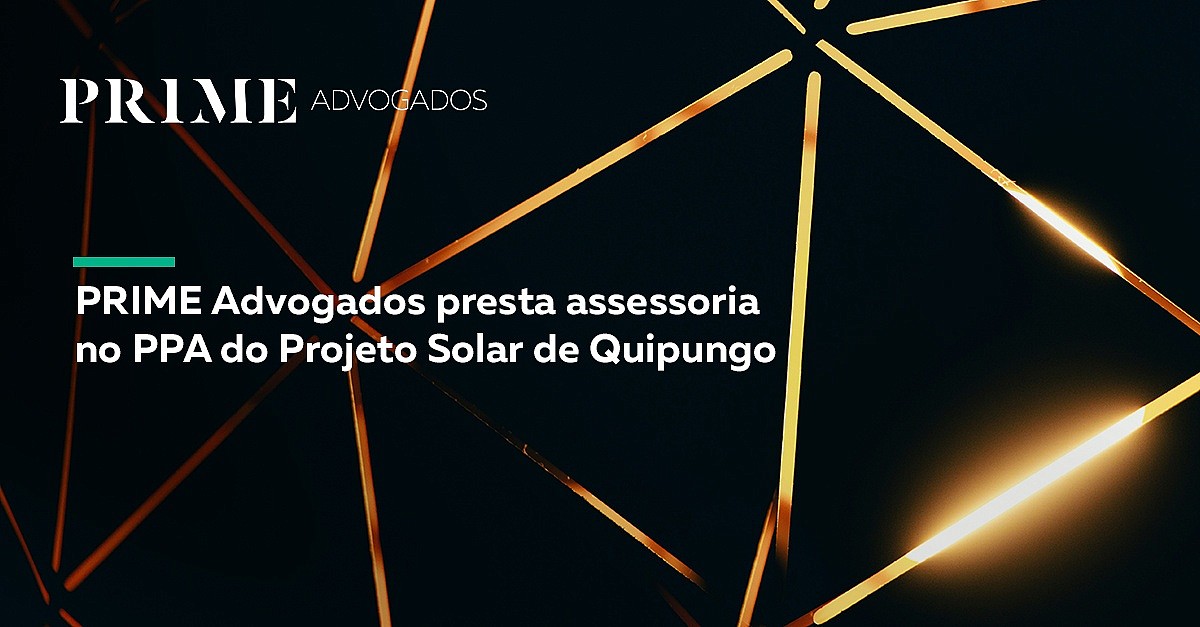 PRIME Advogados presta assessoria no PPA do Projeto Solar de Quipungo