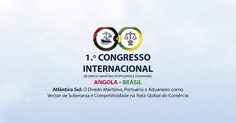1st International Maritime, Port and Customs Law Congress: Angola and Brazil